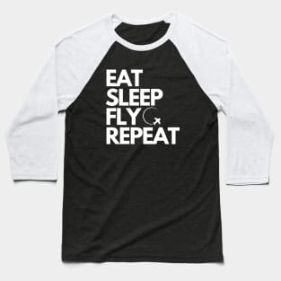 Eat Sleep Fly Repeat Baseball T-Shirt